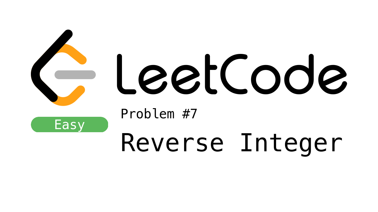 LeetCode Problem 7 - Reverse Integer